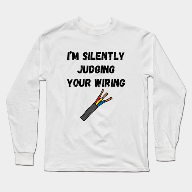 I'm Silently Judging Your Wiring Long Sleeve T-Shirt by West Virginia Women Work